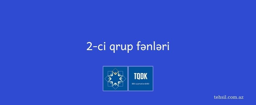 2-ci qrupda hansı fənlər var