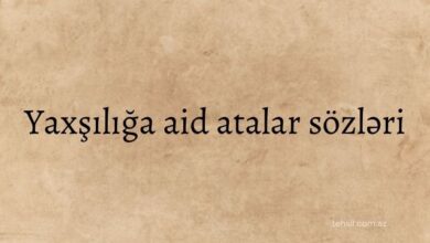Yaxsiliq haqqinda atalar sozleri